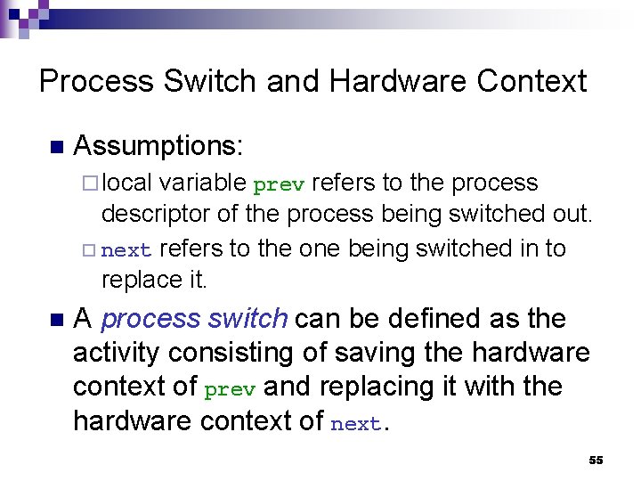 Process Switch and Hardware Context n Assumptions: ¨ local variable prev refers to the