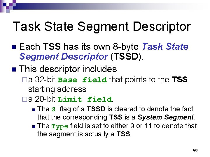 Task State Segment Descriptor Each TSS has its own 8 -byte Task State Segment