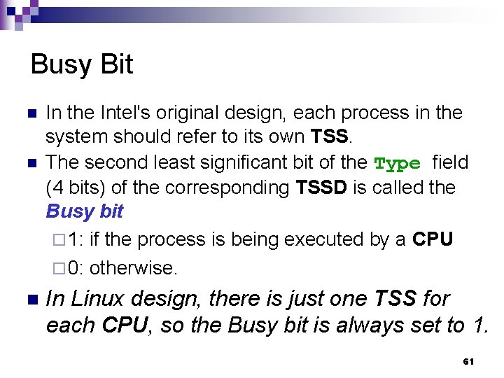 Busy Bit n n n In the Intel's original design, each process in the