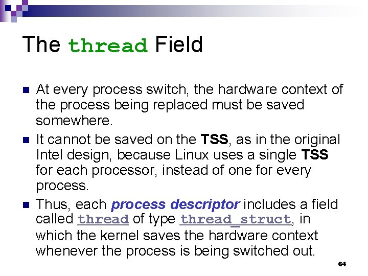 The thread Field n n n At every process switch, the hardware context of