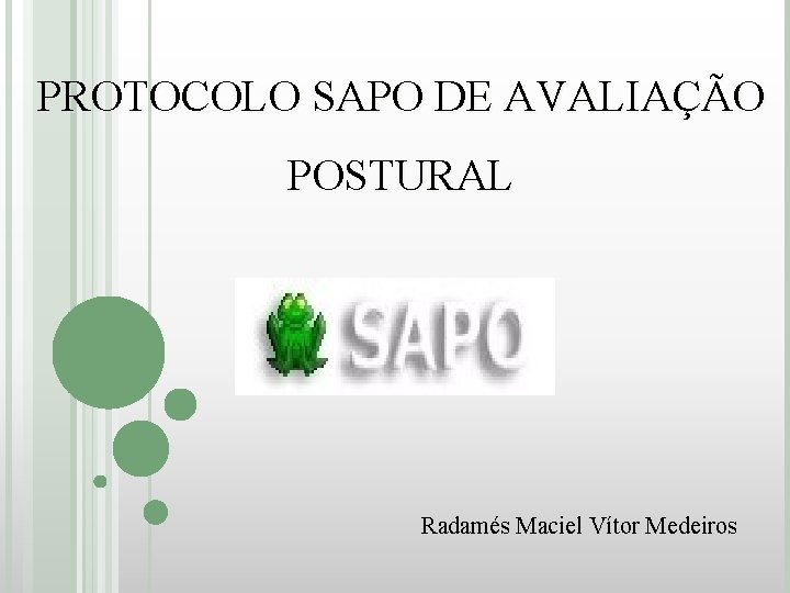 PROTOCOLO SAPO DE AVALIAÇÃO POSTURAL Radamés Maciel Vítor Medeiros 
