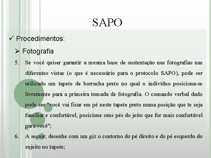 SAPO ü Procedimentos: Ø Fotografia 5. Se você quiser garantir a mesma base de