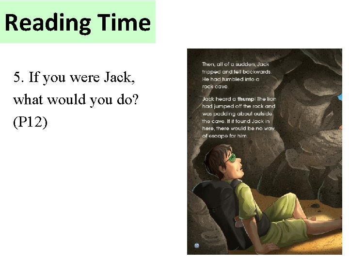 Reading Time 5. If you were Jack, what would you do? (P 12) 