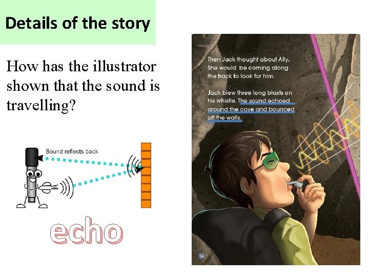 Details of the story How has the illustrator shown that the sound is travelling?