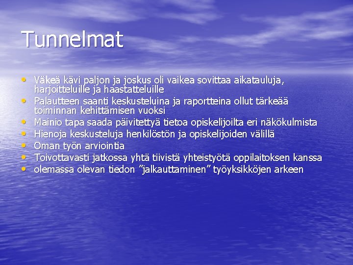 Tunnelmat • Väkeä kävi paljon ja joskus oli vaikea sovittaa aikatauluja, • • •