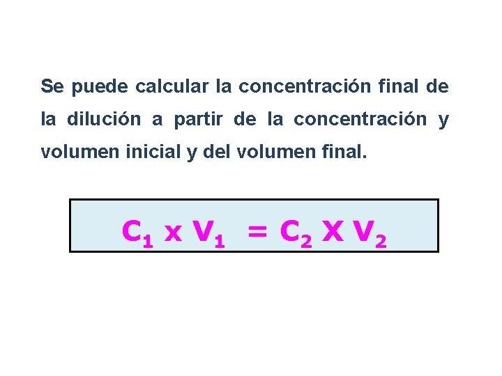 Se puede calcular la concentración final de la dilución a partir de la concentración