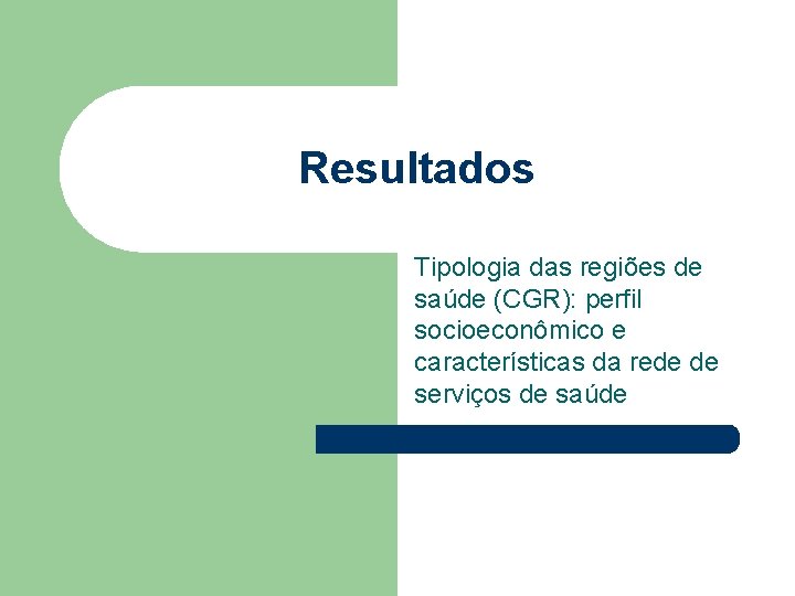 Resultados Tipologia das regiões de saúde (CGR): perfil socioeconômico e características da rede de
