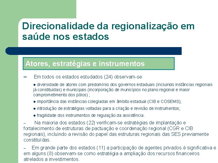 Direcionalidade da regionalização em saúde nos estados Atores, estratégias e instrumentos – Em todos