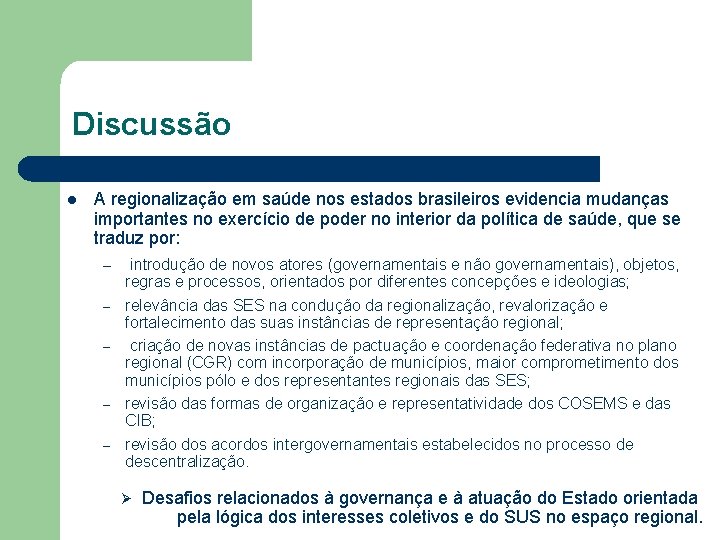 Discussão l A regionalização em saúde nos estados brasileiros evidencia mudanças importantes no exercício