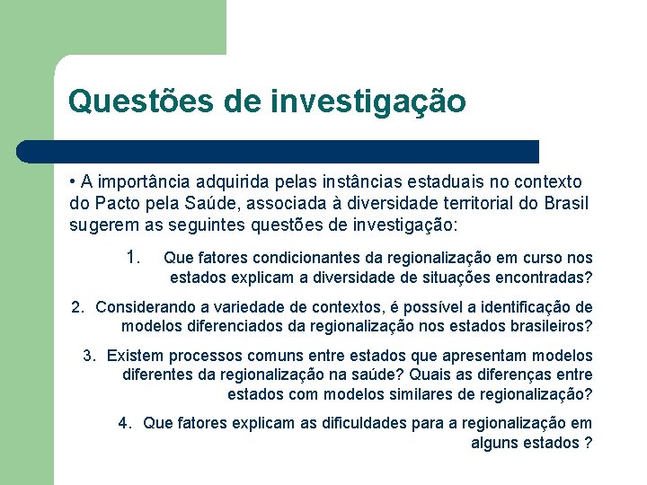 Questões de investigação • A importância adquirida pelas instâncias estaduais no contexto do Pacto