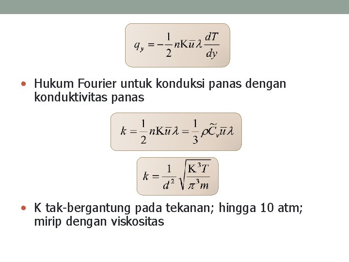  • Hukum Fourier untuk konduksi panas dengan konduktivitas panas • K tak-bergantung pada
