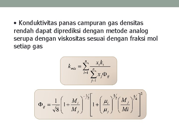  • Konduktivitas panas campuran gas densitas rendah dapat diprediksi dengan metode analog serupa