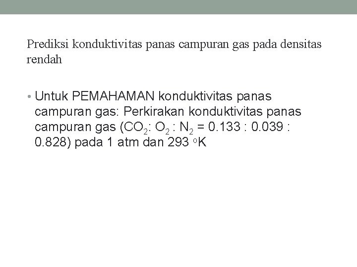 Prediksi konduktivitas panas campuran gas pada densitas rendah • Untuk PEMAHAMAN konduktivitas panas campuran