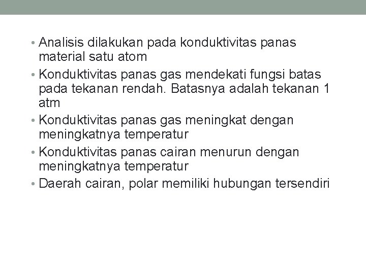  • Analisis dilakukan pada konduktivitas panas material satu atom • Konduktivitas panas gas