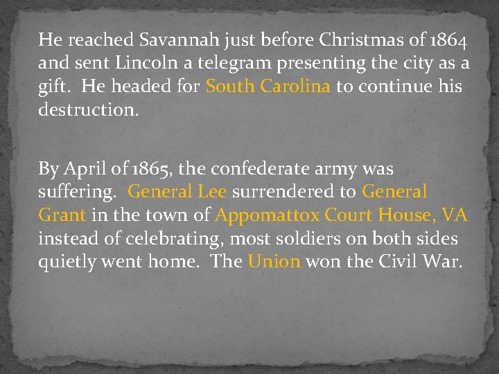 He reached Savannah just before Christmas of 1864 and sent Lincoln a telegram presenting