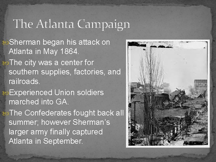 The Atlanta Campaign Sherman began his attack on Atlanta in May 1864. The city