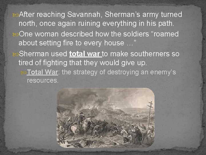  After reaching Savannah, Sherman’s army turned north, once again ruining everything in his
