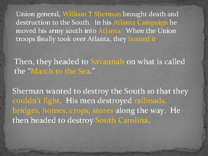 Union general, William T Sherman brought death and destruction to the South. In his