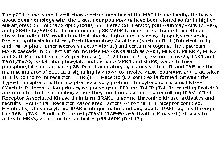 The p 38 kinase is most well-characterized member of the MAP kinase family. It The p 38 kinase is most well-characterized member of the MAP kinase family. It