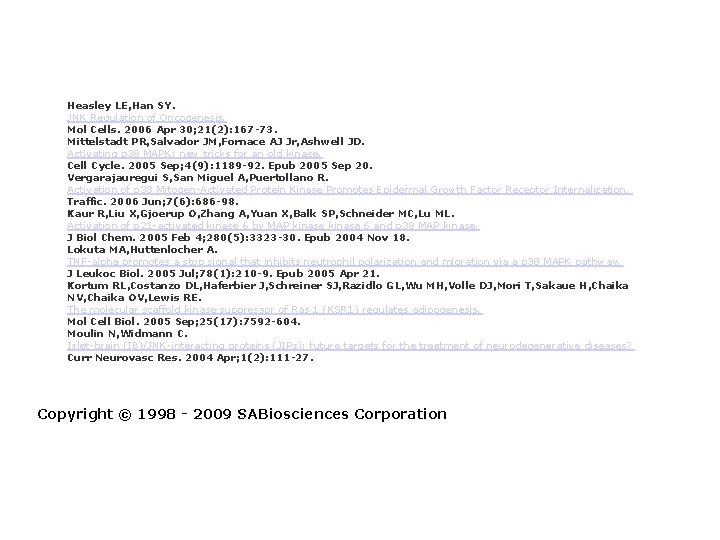 Heasley LE, Han SY. JNK Regulation of Oncogenesis. Mol Cells. 2006 Apr 30; 21(2): Heasley LE, Han SY. JNK Regulation of Oncogenesis. Mol Cells. 2006 Apr 30; 21(2):