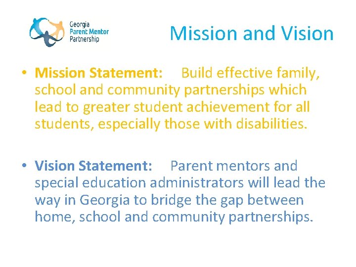 Mission and Vision • Mission Statement: Build effective family, school and community partnerships which