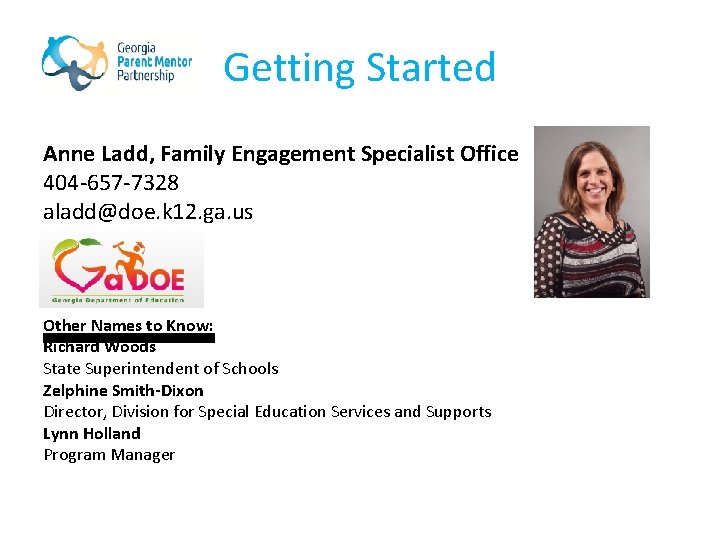 Getting Started Anne Ladd, Family Engagement Specialist Office 404 -657 -7328 aladd@doe. k 12.