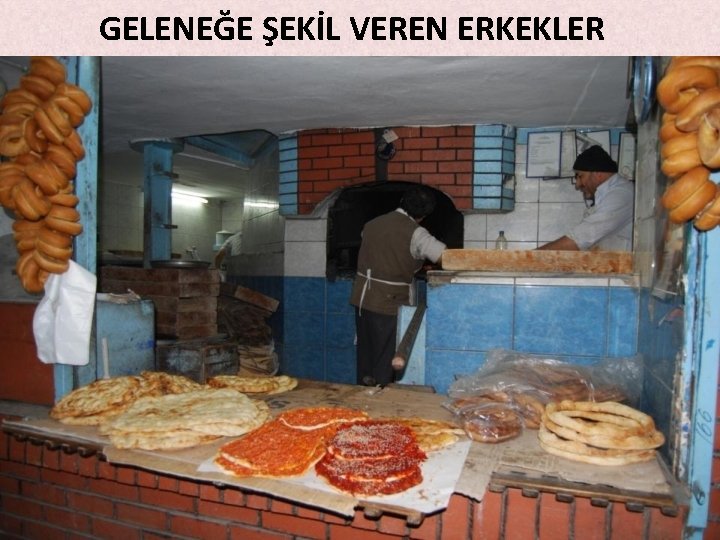 GELENEĞE ŞEKİL VEREN ERKEKLER GELENEĞE ŞEKİL VEREN ERKEKLER