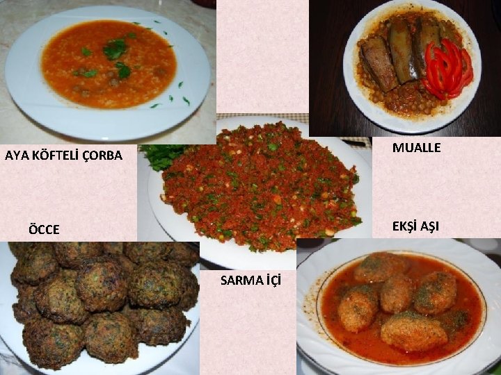 MUALLE AYA KÖFTELİ ÇORBA EKŞİ AŞI ÖCCE SARMA İÇİ MUALLE AYA KÖFTELİ ÇORBA EKŞİ AŞI ÖCCE SARMA İÇİ