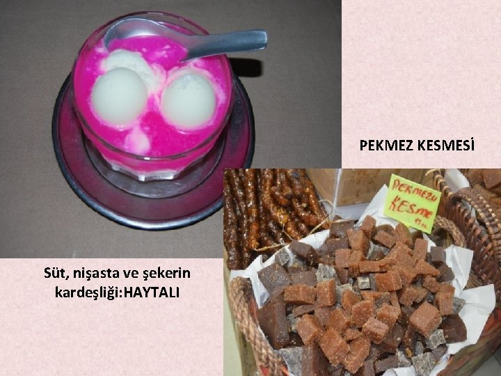 PEKMEZ KESMESİ Süt, nişasta ve şekerin kardeşliği: HAYTALI PEKMEZ KESMESİ Süt, nişasta ve şekerin kardeşliği: HAYTALI