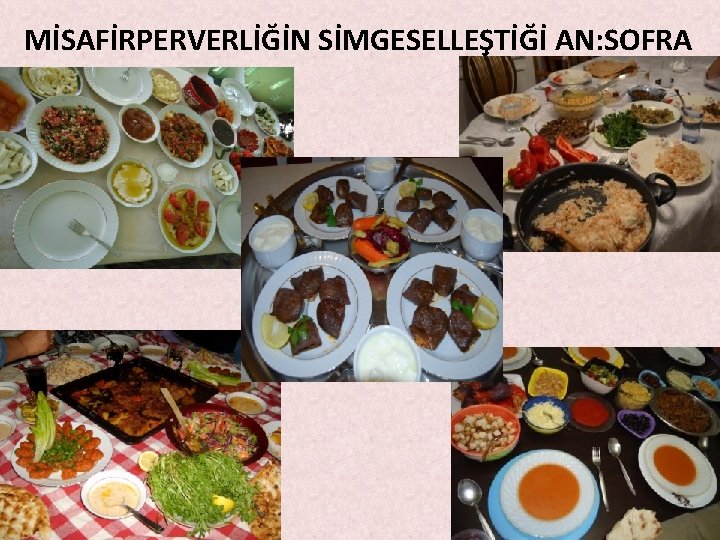MİSAFİRPERVERLİĞİN SİMGESELLEŞTİĞİ AN: SOFRA MİSAFİRPERVERLİĞİN SİMGESELLEŞTİĞİ AN: SOFRA