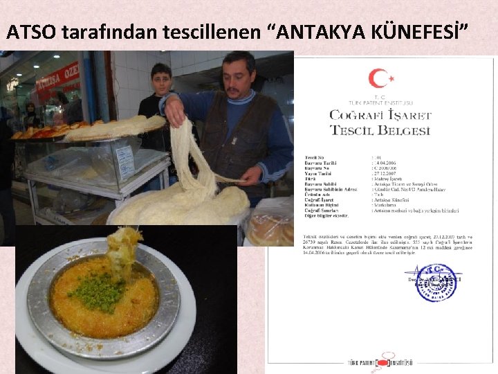 ATSO tarafından tescillenen “ANTAKYA KÜNEFESİ” ATSO tarafından tescillenen “ANTAKYA KÜNEFESİ”