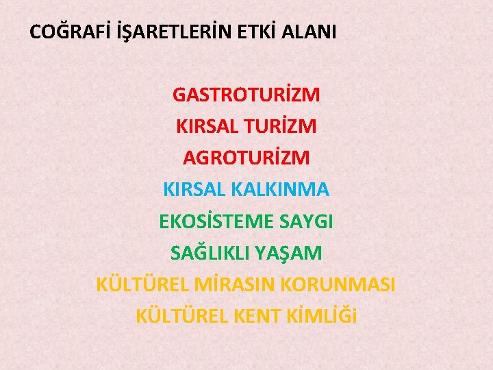 COĞRAFİ İŞARETLERİN ETKİ ALANI GASTROTURİZM KIRSAL TURİZM AGROTURİZM KIRSAL KALKINMA EKOSİSTEME SAYGI SAĞLIKLI YAŞAM COĞRAFİ İŞARETLERİN ETKİ ALANI GASTROTURİZM KIRSAL TURİZM AGROTURİZM KIRSAL KALKINMA EKOSİSTEME SAYGI SAĞLIKLI YAŞAM
