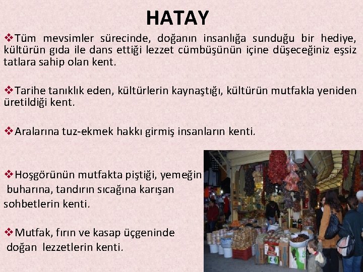 HATAY v. Tüm mevsimler sürecinde, doğanın insanlığa sunduğu bir hediye, kültürün gıda ile dans HATAY v. Tüm mevsimler sürecinde, doğanın insanlığa sunduğu bir hediye, kültürün gıda ile dans