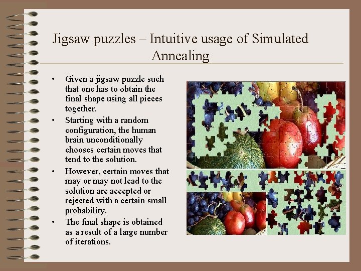 Jigsaw puzzles – Intuitive usage of Simulated Annealing • • Given a jigsaw puzzle