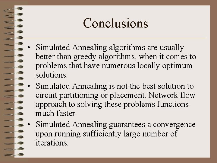 Conclusions • Simulated Annealing algorithms are usually better than greedy algorithms, when it comes