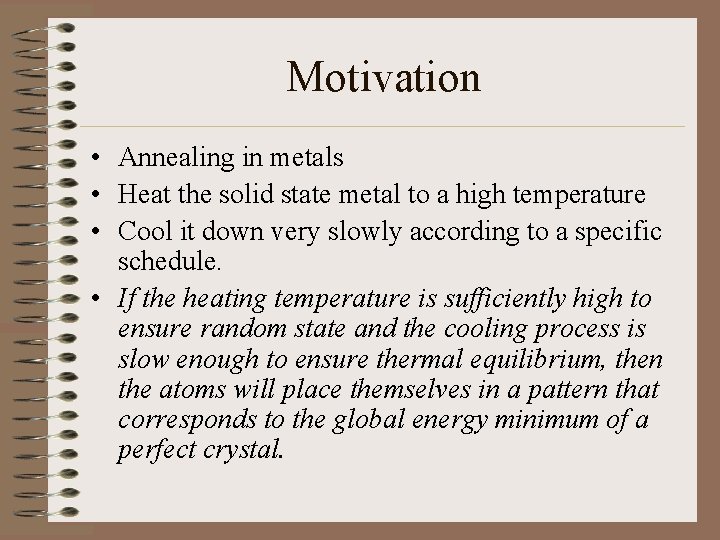 Motivation • Annealing in metals • Heat the solid state metal to a high