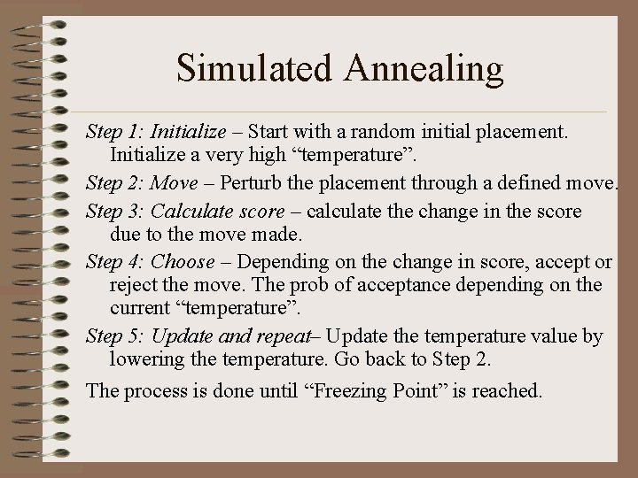 Simulated Annealing Step 1: Initialize – Start with a random initial placement. Initialize a