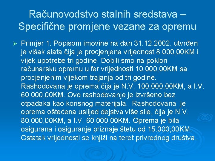 Računovodstvo stalnih sredstava – Specifične promjene vezane za opremu Ø Primjer 1: Popisom imovine