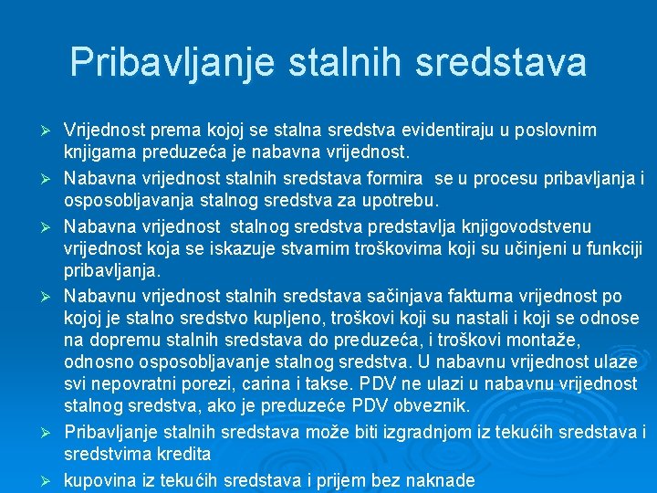 Pribavljanje stalnih sredstava Ø Ø Ø Vrijednost prema kojoj se stalna sredstva evidentiraju u