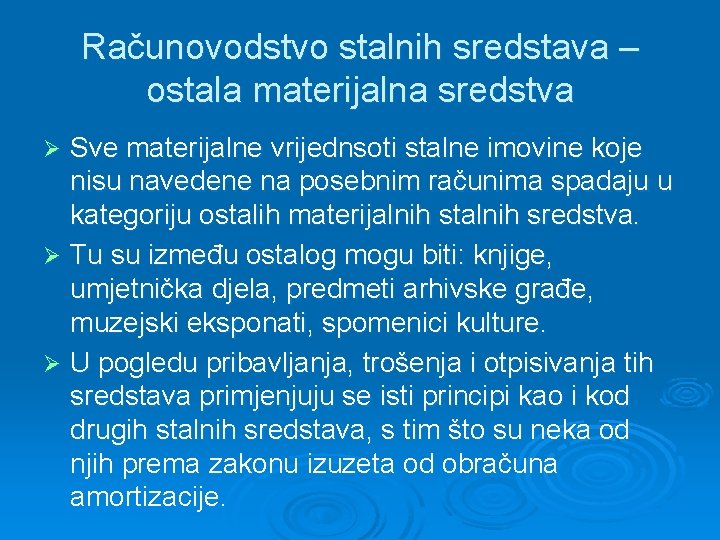 Računovodstvo stalnih sredstava – ostala materijalna sredstva Sve materijalne vrijednsoti stalne imovine koje nisu