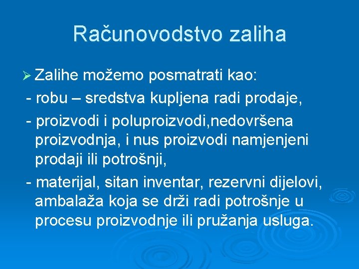 Računovodstvo zaliha Ø Zalihe možemo posmatrati kao: - robu – sredstva kupljena radi prodaje,