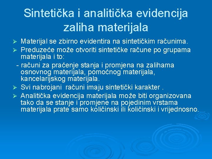 Sintetička i analitička evidencija zaliha materijala Materijal se zbirno evidentira na sintetičkim računima. Preduzeće