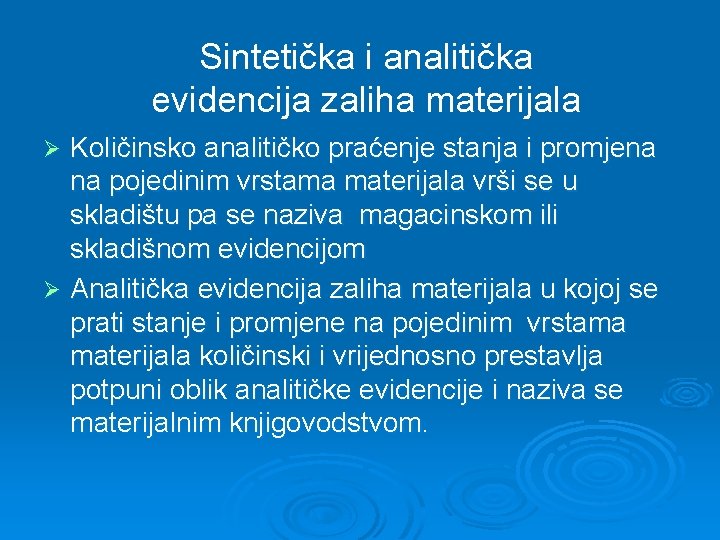 Sintetička i analitička evidencija zaliha materijala Količinsko analitičko praćenje stanja i promjena na pojedinim