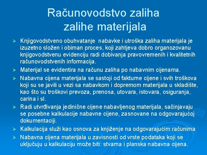 Računovodstvo zaliha zalihe materijala Ø Ø Ø Knjigovodstveno obuhvatanje nabavke i utroška zaliha materijala