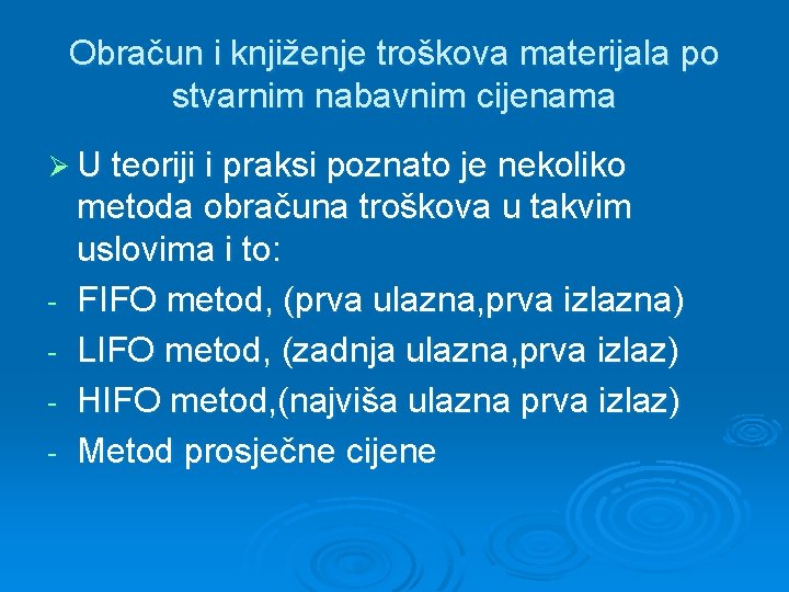 Obračun i knjiženje troškova materijala po stvarnim nabavnim cijenama Ø U teoriji i praksi