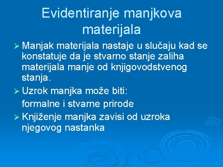 Evidentiranje manjkova materijala Ø Manjak materijala nastaje u slučaju kad se konstatuje da je