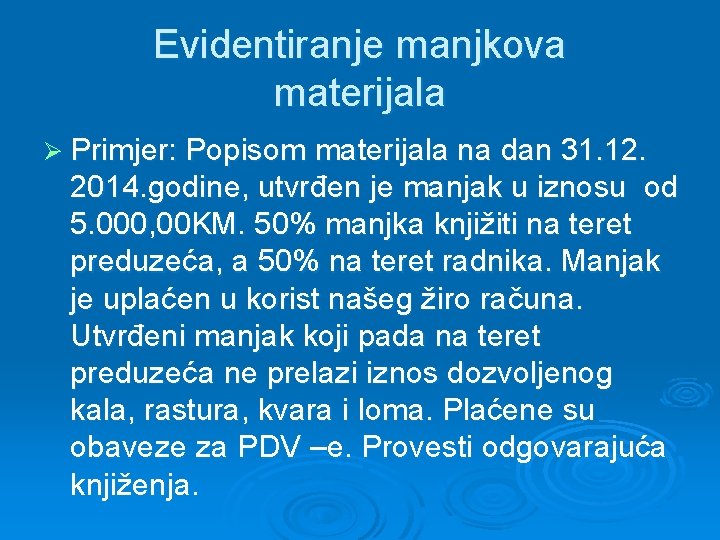 Evidentiranje manjkova materijala Ø Primjer: Popisom materijala na dan 31. 12. 2014. godine, utvrđen