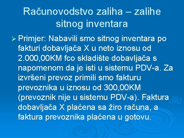 Računovodstvo zaliha – zalihe sitnog inventara Ø Primjer: Nabavili smo sitnog inventara po fakturi