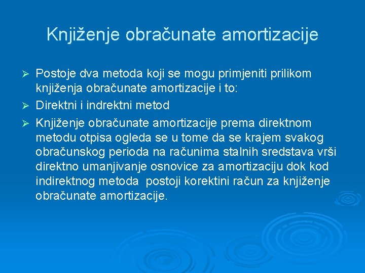 Knjiženje obračunate amortizacije Postoje dva metoda koji se mogu primjeniti prilikom knjiženja obračunate amortizacije