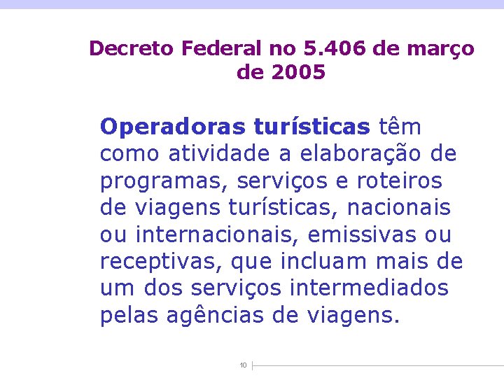 Decreto Federal no 5. 406 de março de 2005 Operadoras turísticas têm como atividade